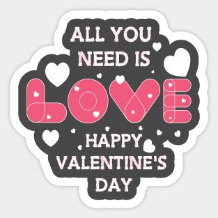 all you need is Love Happy Valantaine Day Sticker